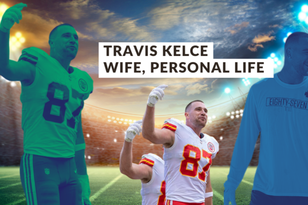 Travis Kelce wife, Travis Kelce Personal Life, His current Relationship Status, and Travis Kelce Journey with His Girlfriend