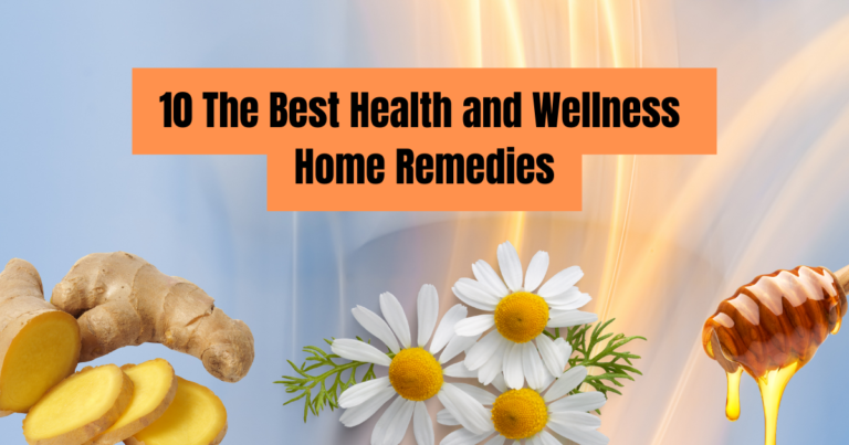 10 The Best Health and Wellness Home Remedies