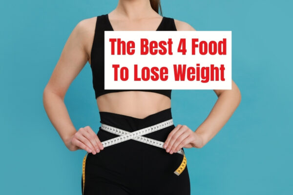 Top 4 Best Food to Lose Weight